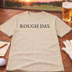 ROUGH DAY  T-Shirt