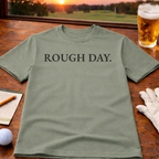 ROUGH DAY  T-Shirt
