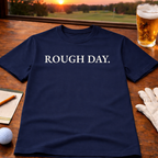 ROUGH DAY  T-Shirt