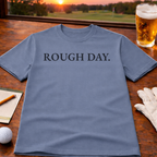 ROUGH DAY  T-Shirt