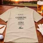 GAMBLING / GOLF PROBLEMS T-Shirt