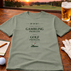 GAMBLING / GOLF PROBLEMS T-Shirt