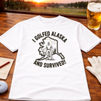 I GOLFED ALASKA & SURVIVED T-Shirt
