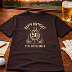 Happy 50th Birthday – Still in the Game Golf T-Shirt