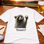 Yours? T-Shirt