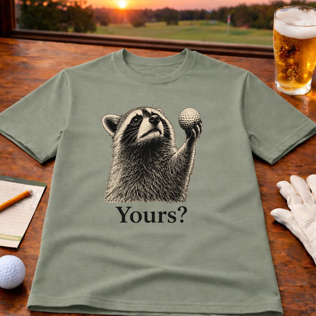 Yours? T-Shirt