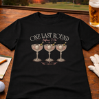 One Last Round T-Shirt
