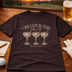 One Last Round T-Shirt