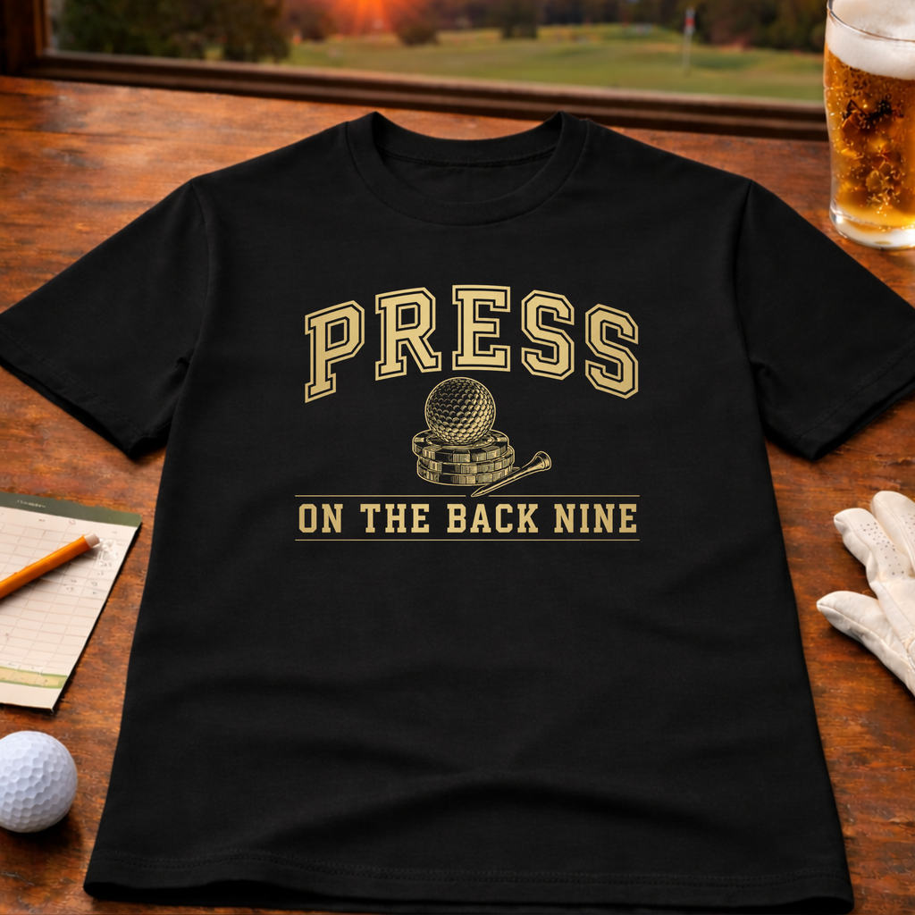 Press On The Back Nine T-Shirt