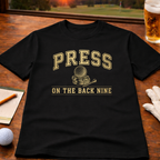 Press On The Back Nine T-Shirt