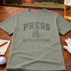 Press On The Back Nine T-Shirt