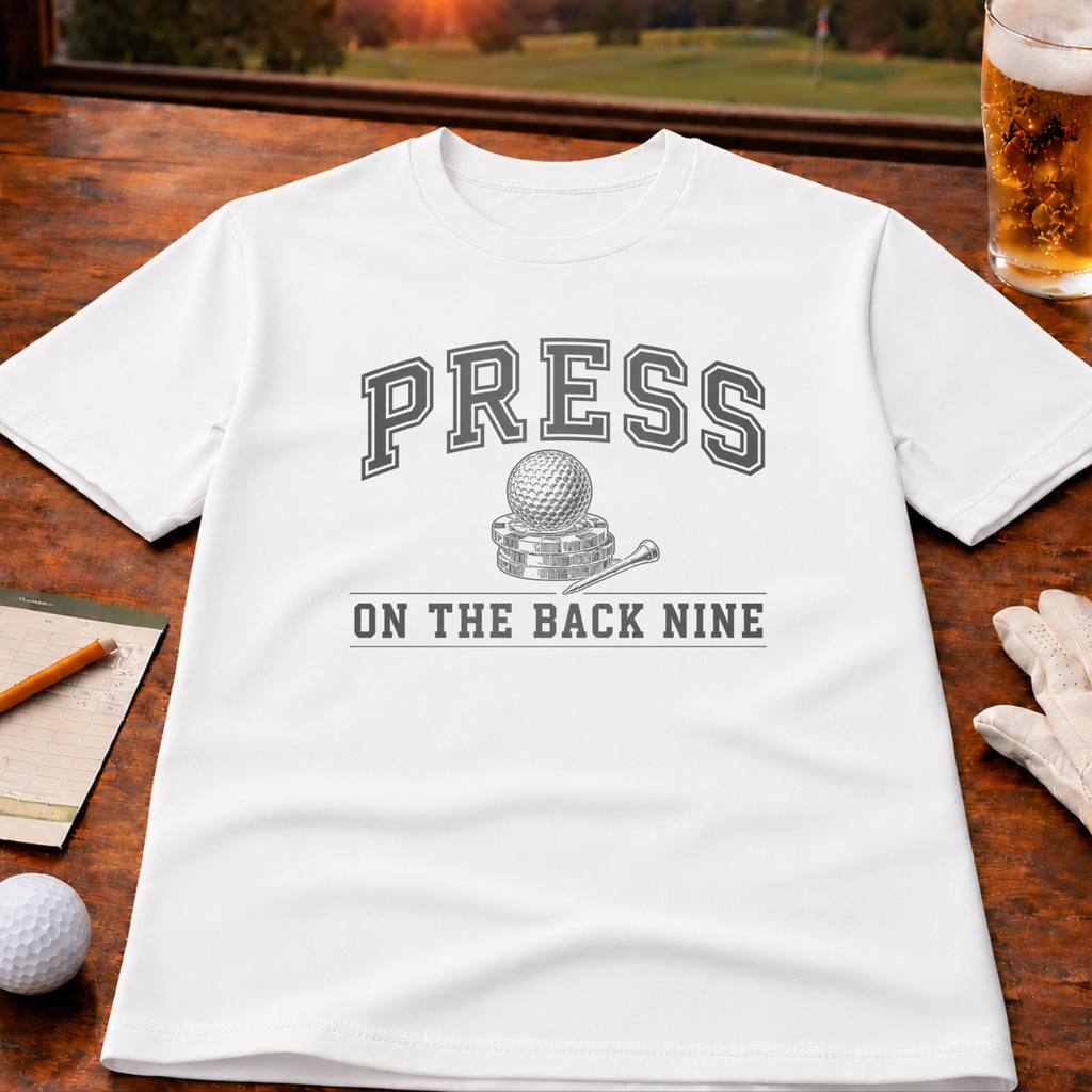 Press On The Back Nine T-Shirt