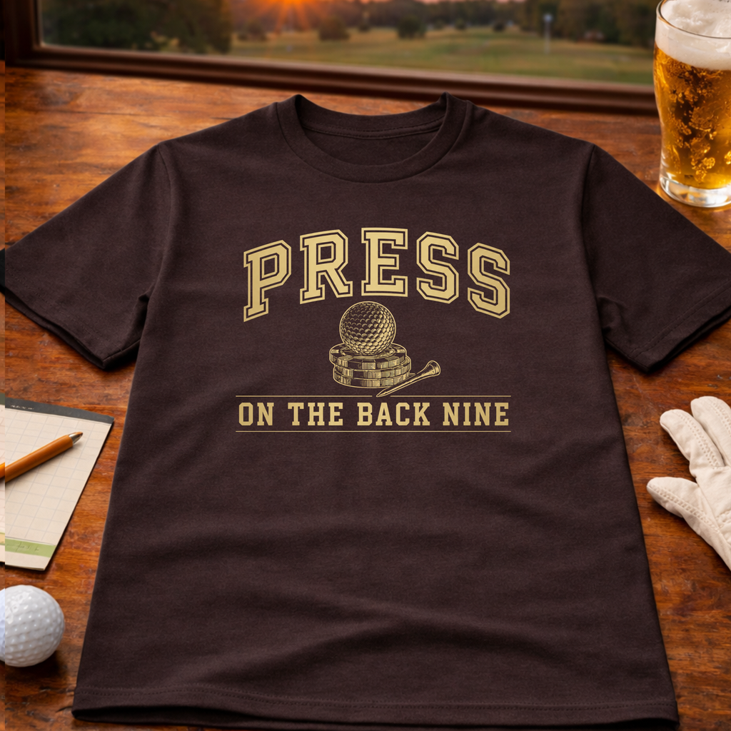 Press On The Back Nine T-Shirt