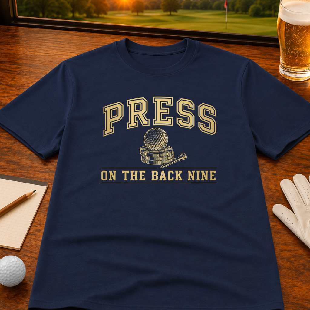 Press On The Back Nine T-Shirt