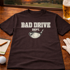 Bad Drive Dept. Golf T-Shirt