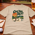 Can You Dig It Golf T-Shirt