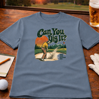 Can You Dig It Golf T-Shirt