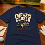 Fairways Closed Golf T-Shirt