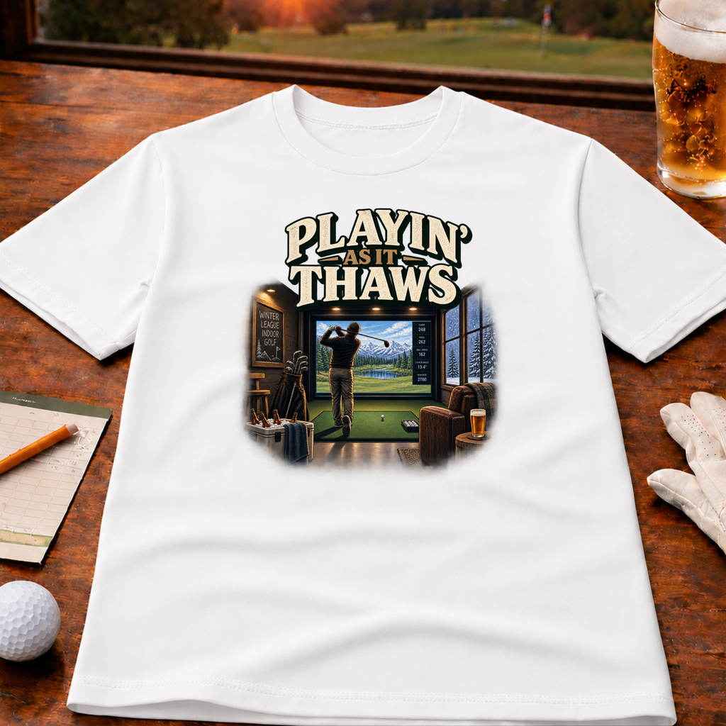Playin' As It Thaws Indoor Golf T-Shirt