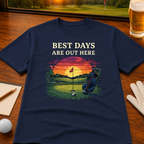 BEST DAYS ARE OUT HERE T-SHIRT