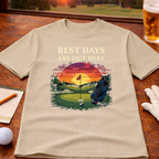 BEST DAYS ARE OUT HERE T-SHIRT