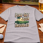 Fore-Get Your Troubles - T-Shirt